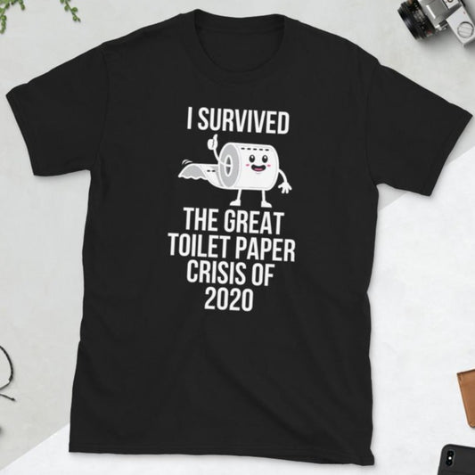 I Survived The Great Toilet Paper Crisis Of 2020 Unisex T-Shirt